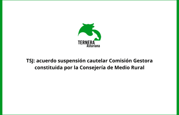 El Tribunal Superior de Justicia de Asturias acuerda la suspensión cautelar de la Comisión Gestora constituida por la Consejería de Medio Rural, tal y como habían solicitado ganaderos e industriales del Pleno del Consejo Regulador de la IGP Ternera Asturiana